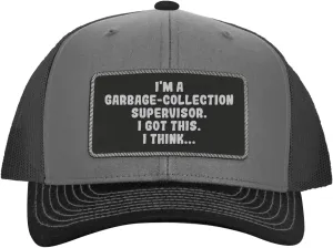 I'm A Garbage-Collection Supervisor. I Got This. I Think... - Leather Black Patch Engraved Trucker Hat