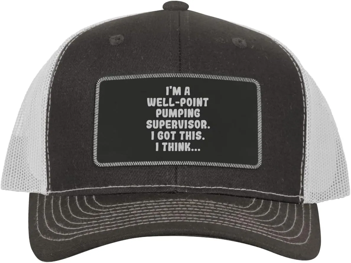 I'm A Well-Point Pumping Supervisor. I Got This. I Think... - Leather Black Patch Engraved Trucker Hat