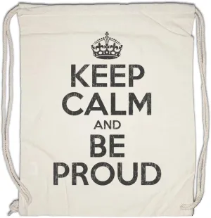 Keep Calm And Be Proud Drawstring Bag Gym Sack