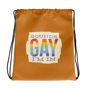 Sounds Gay, I'm In Drawstring Bag