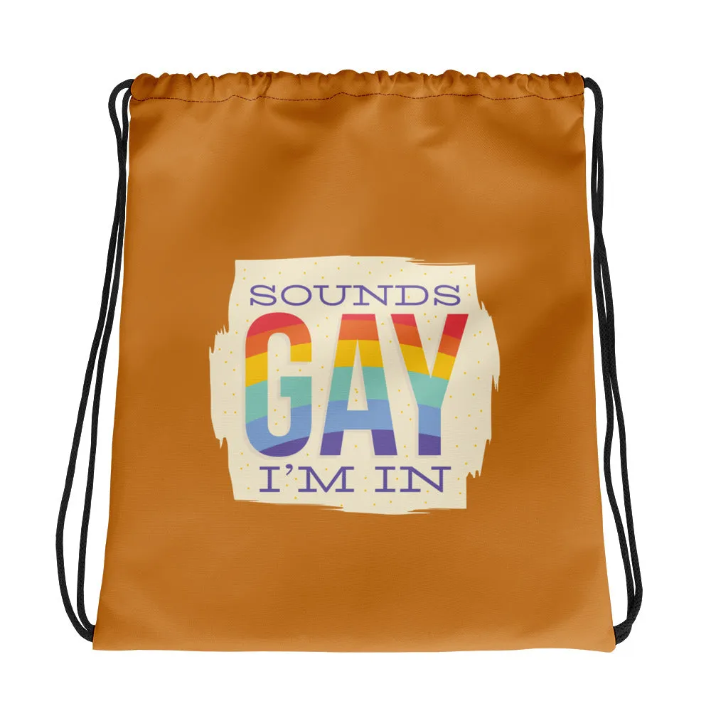 Sounds Gay, I'm In Drawstring Bag