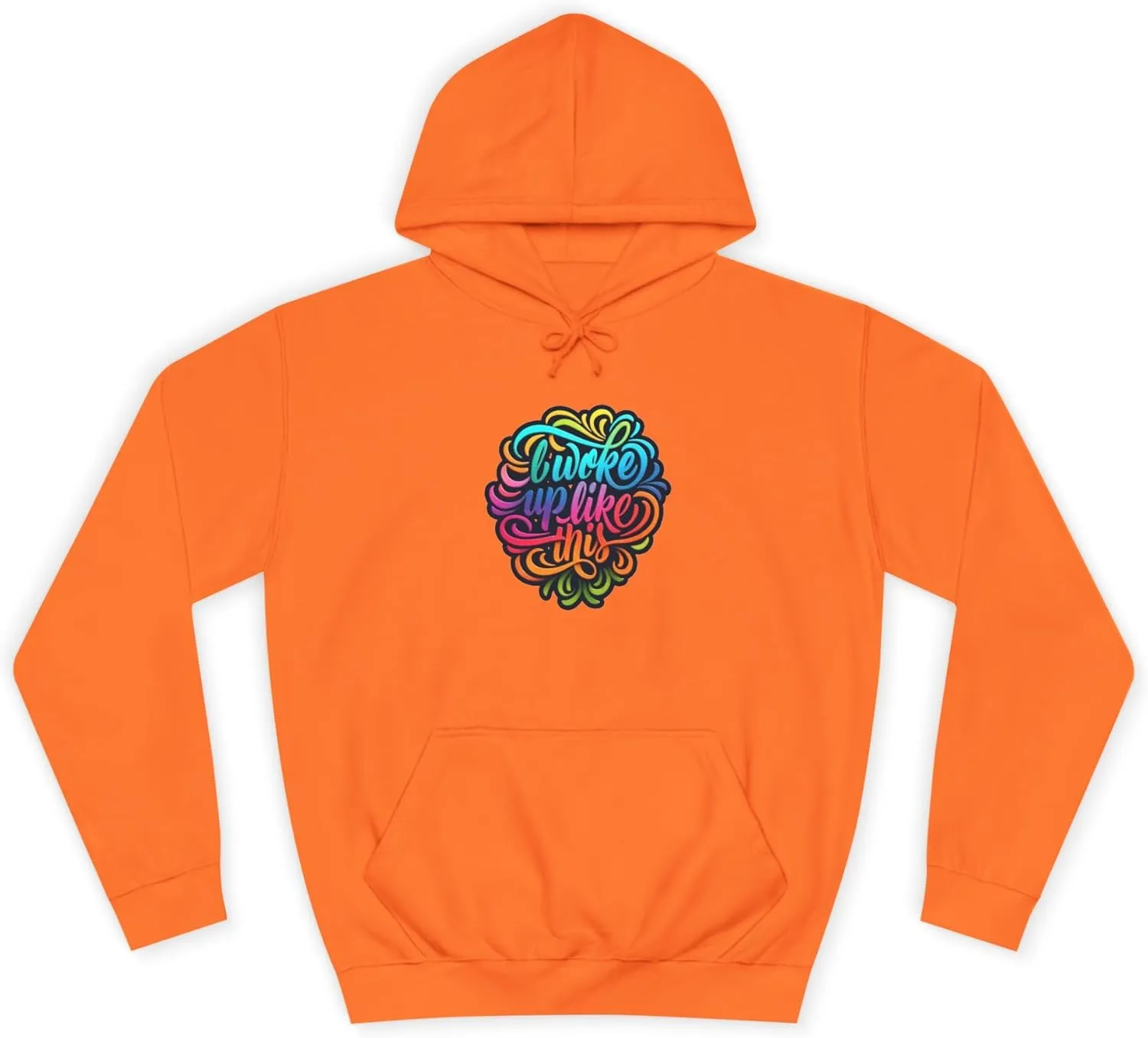 Vibrant Unisex Hoodie 'Woke Up Like This' - College Apparel, Casual Wear, Gift for Students, College Graduation, Cozy